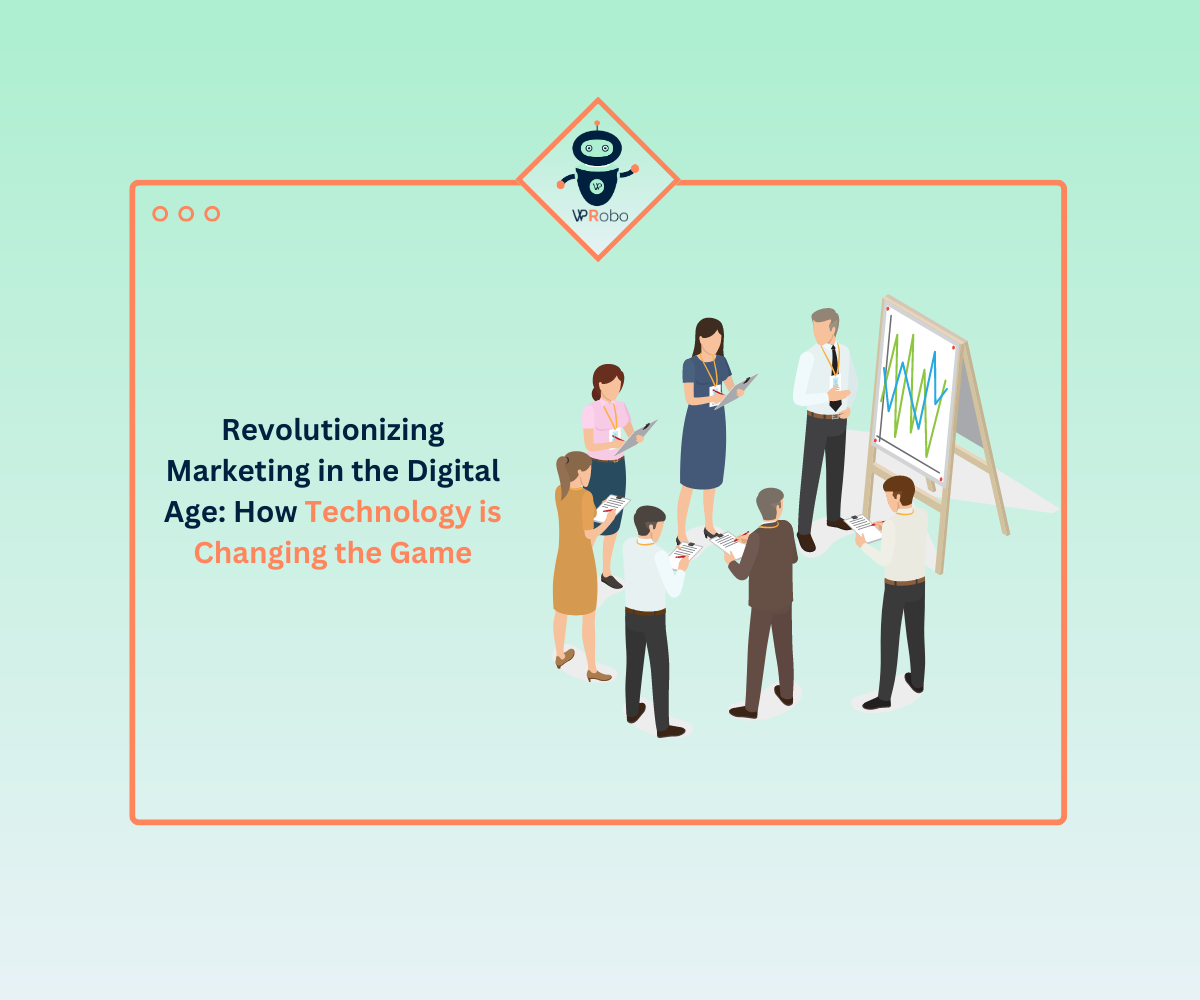 “Revolutionizing Marketing in the Digital Age: How Technology is Changing the Game”