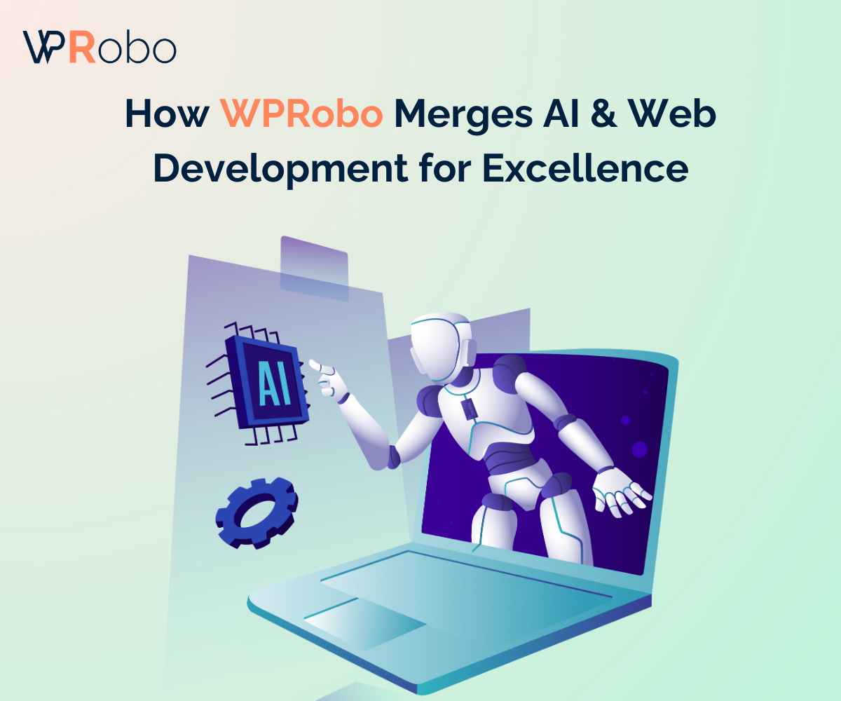 The Future of WordPress: How WPRobo Merges AI & Web Development for Excellence