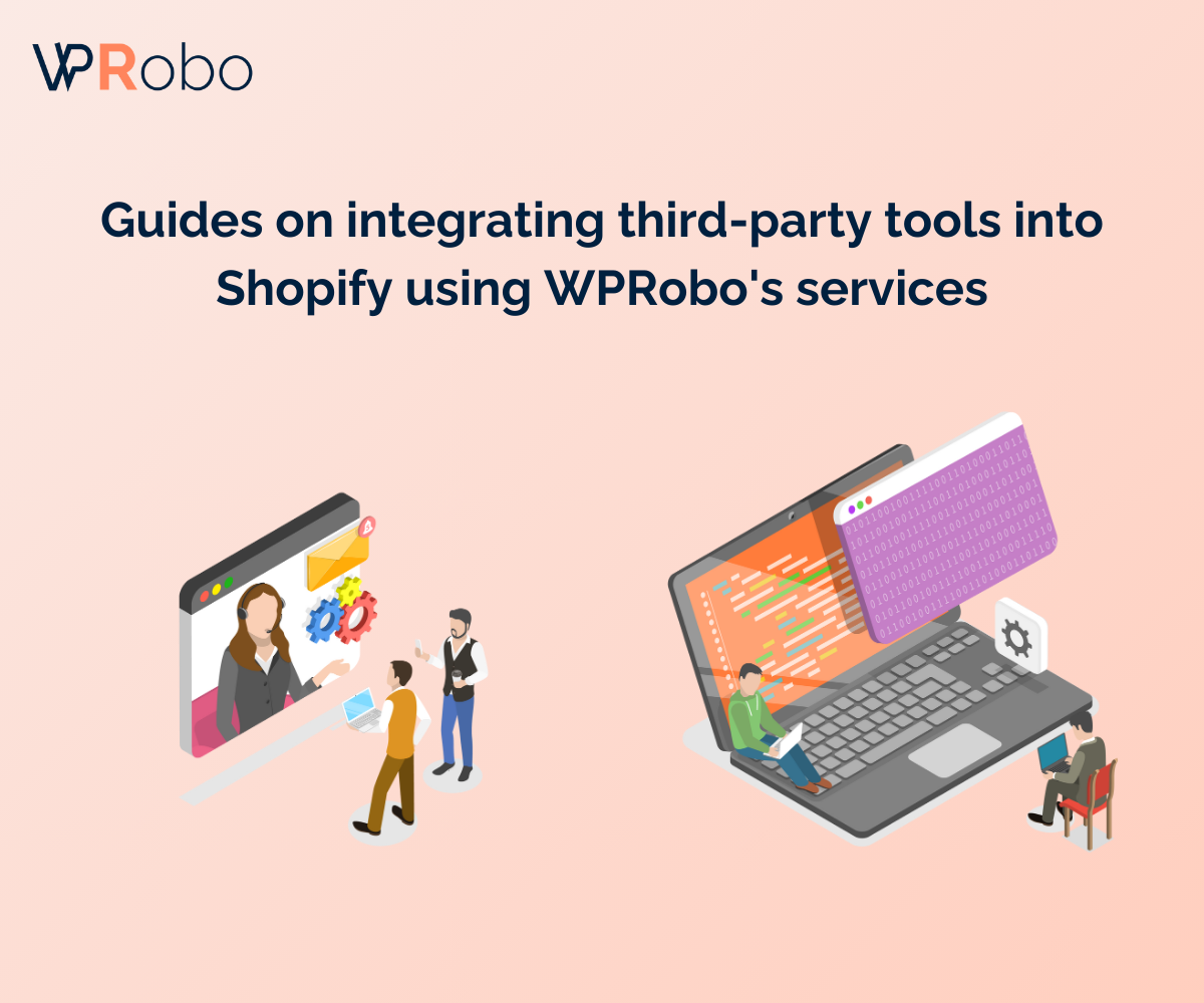 Guides on integrating third-party tools into Shopify using WPRobo’s services