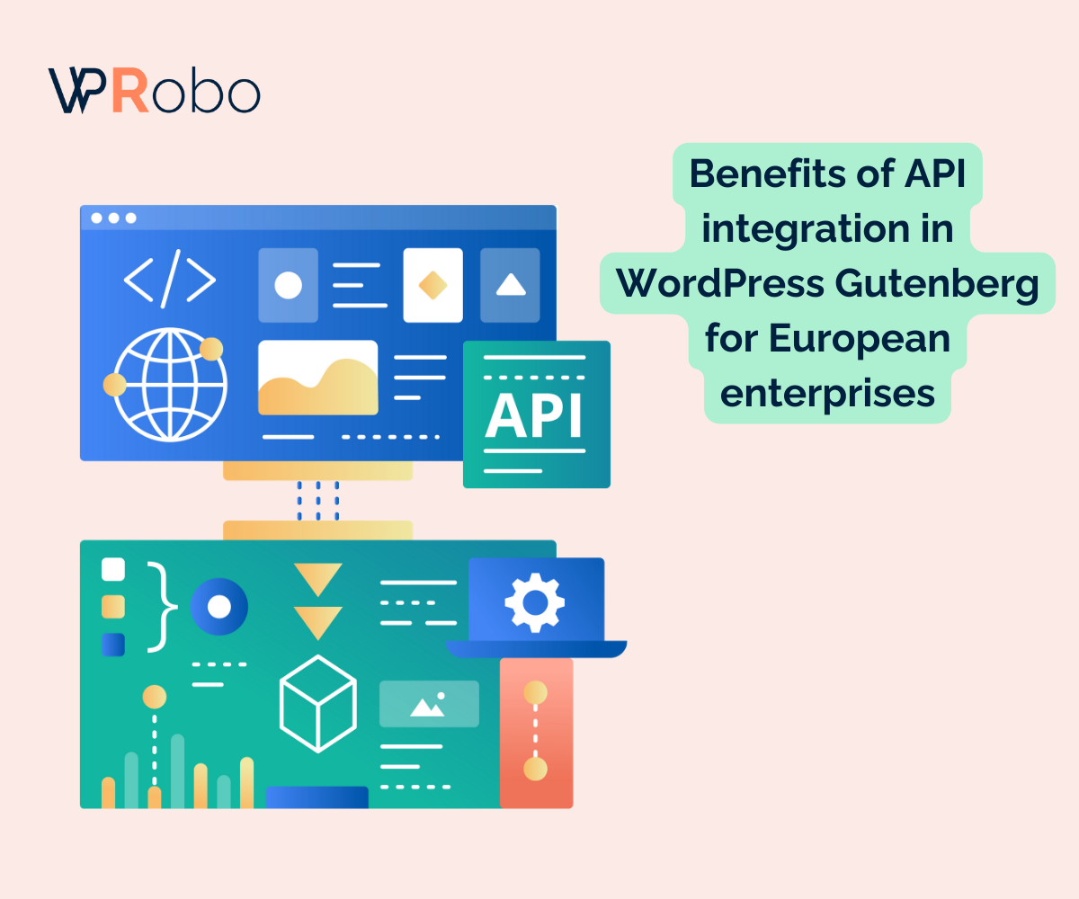 Benefits of API integration in WordPress Gutenberg for European enterprises